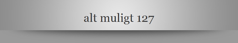 alt muligt 127