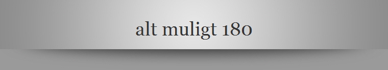 alt muligt 180