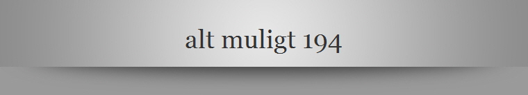 alt muligt 194