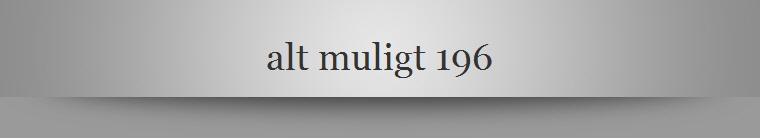 alt muligt 196